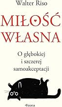 Miłość własna O głębokiej i szczerej samoakceptacji