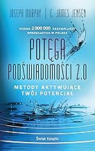 Potęga podświadomości 2.0. Metody aktywujące twój potencjał (wydanie pocketowe)