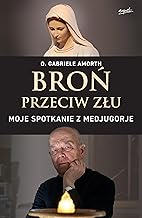 Broń przeciw złu Moje spotkanie z Medjugorje