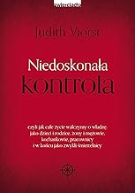 Niedoskonała kontrola: czyli jak całe życie walczymy o władzę: jako dzieci i rodzice, żony i mężowie, kochankowie, pracowni