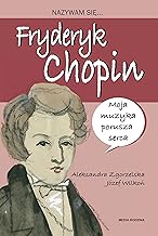 Nazywam się Fryderyk Chopin