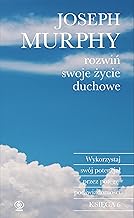 Rozwiń swoje życie duchowe: Wykorzystaj swój potencjał przez potęgę podświadomości