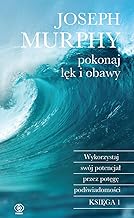 Pokonaj lęk i obawy: Wykorzystaj swój potencjał przez potęgę podświadomości