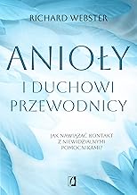 Anioły i duchowi przewodnicy: Jak nawiązać kontakt z niewidzialnymi pomocnikami?