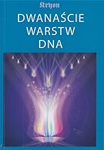 Dwanaście Warstw Dna.: Kryon Księga 12