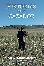 HISTORIAS DE UN CAZADOR: BIOGRAFÍA 50 AÑOS CAZANDO POR ESPAÑA