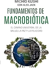 Fundamentos de la macrobiotica: El camino universal de la salud, la felicidad y la paz