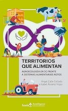 Territorios que alimentan: Agroecología en 3C frente a sistemas alimentarios rotos