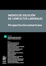 Medios de solución de conflictos laborales. Perspectiva Euroamericana