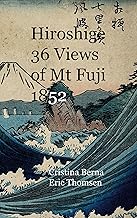 Hiroshige 36 Views of Mt Fuji 1852