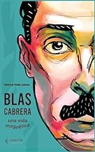 BLAS CABRERA: Una vida magnetica