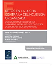 Retos en la lucha contra la delincuencia organizada (Papel + e-book): Un estudio multidisciplinar: garantías, instrumentos y control de los beneficios económicos