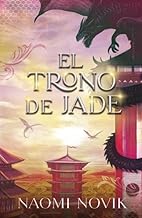 El trono de Jade: Segundo volumen de la saga Temerario