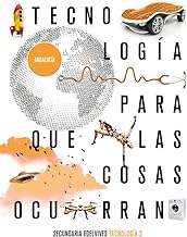 Proyecto: Para que las cosas ocurran - Tecnología 2. Ed. Andalucía