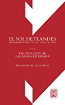 EL SOL DE FLANDES: Imaginarios bélicos del Siglo de Oro: 2