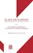 EL SOL DE FLANDES: LA GUERRA BARROCA. ICONOS DEL MARTE HISPANO: 1