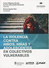 La violencia contra niños, niñas y adolescentes en colectivos vulnerables: 000