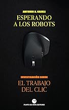 Esperando a los robots: Investigación sobre el trabajo del clic: 24