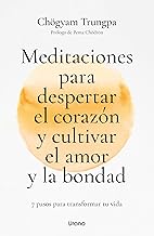 Meditaciones para despertar el corazón y cultivar el amor y la bondad: 7 pasos para transformar tu vida