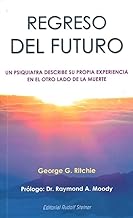 REGRESO DEL FUTURO: UN PSIQUIATRA DESCRIBE SU PROPIA EXPERIENCIA EN EL OTRO LADO DE LA MUERTE