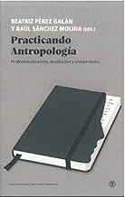 Practicando Antropología: Profesionalización, mediación y compromiso