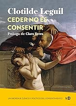 Ceder no es consentir / To Yield Is Not to Consent: Un abordaje clínico y político del consentimiento: 2096