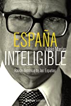 España inteligible / Spain intelligible: Razón histórica de las españas / Historical Reason of Spain