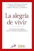 La alegría de vivir: Un camino de ética teológica: Escritura, Tradición y desafíos prácticos