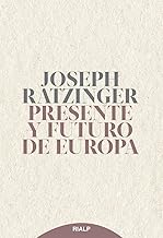 Presente y futuro de Europa: Sus fundamentos hoy y mañana