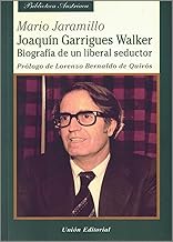 JOAQUÍN GARRIGUES WALKER: Biografía de un liberal seductor