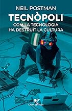 Tecnòpoli: Com la tecnologia ha destruït la cultura