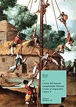 Cartas del famoso conquistador Hernán Cortés al emperador Carlos V