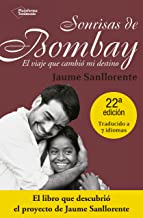 Sonrisas de Bombay / Bombay Smiles: El Viaje Que Cambio Mi Destino / the Trip That Changed My Fate