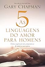 As 5 linguagens do amor para homens: Como expressar um compromisso de amor a sua esposa