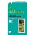 La solitudine. Le tappe di una trasformazione positiva (L'avventura umana)