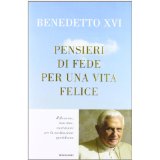 Pensieri di fede per una vita felice. Riflessioni, massime, esortazioni per la meditazione quotidiana