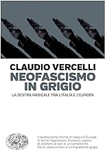 Neofascismo in grigio. La destra radicale tra l'Italia e l'Europa