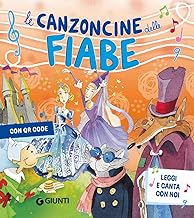 Le canzoncine delle fiabe. Leggi e canta con noi. Ediz. a colori. Con QR Code