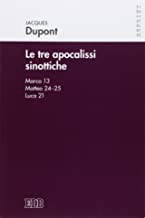 Le tre apocalissi sinottiche (Marco 13, Matteo 24-25, Luca 21). Le tre apocalissi sinottiche