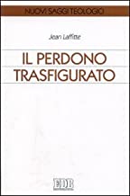 Il perdono trasfigurato (Nuovi saggi teologici)