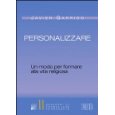 Personalizzare. Un modo per formare alla vita religiosa (Quaderni di formazione permanente)