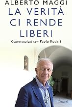 La verità ci rende liberi. Conversazioni con Paolo Rodari