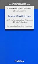 Le case Olivetti a Ivrea. L'Ufficio Consulenza Case Dipendenti ed Emilio A. Tarpino