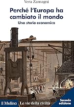 Perché l'Europa ha cambiato il mondo. Una storia economica