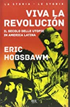 Viva la revolucin. Il secolo delle utopie in America Latina