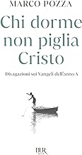 Chi dorme non piglia Cristo. Divagazioni sui Vangeli dell'anno A