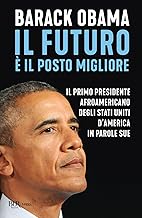 Il futuro è il posto migliore. Il primo presidente afroamericano degli Stati Uniti d'America in parole sue