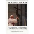 Volgeranno lo sguardo a colui che hanno trafitto. Messaggio del Santo Padre Benedetto XVI per la Quaresima 2007