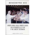 Avrete forza dallo Spirito Santo che scender su di voi e mi sarete testimoni (Magistero di Benedetto XVI)