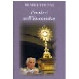 Pensieri sull'eucaristia. Selezione di testi di papa Benedetto XVI